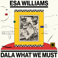 Esa Williams - Dala What We Must
