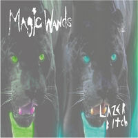 Magic Wands - Lazer Bitch [Limited Edition]