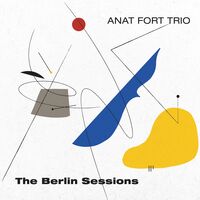 Anat Fort Trio - Berlin Sessions