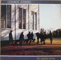 Cowboy Junkies - Caution Horses
