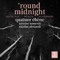 Quatuor Ebene - Round Midnight: Dutilleux Merlin Schonberg [Digipak]