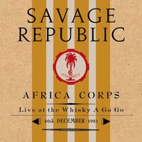 Africa Corps Live At The Whisky A Go Go 12/30/1981