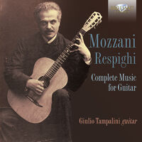 Giulio Tampalini - Mozzani-Respighi: Complete Music For Guitar
