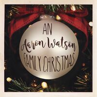 An Aaron Watson Family Christmas: Re-Wrapped (Grn)