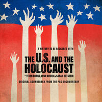 The U.S And The Holocaust: A Film By Ken Burns, Lynn Novick & Sarah Botstein - The U.S And The Holocaust: A Film By Ken Burns, Lynn Novick & Sarah Botstein PBS Soundtrack
