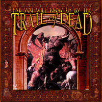 & You Will Know Us By The Trail Of Dead