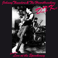 Johnny Thunders  & The Heartbreakers - Down To Kill: The Complete Live At The Speakeasy