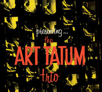 Art Tatum - Presenting The Art Tatum Trio [Digipak With Bonus Tracks]