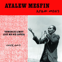 Tewedije Limut (Let Me Die Loved)
