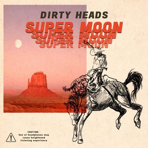 Super Moon , Dirty Heads