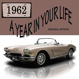 A Year In Your Life 1962 (Various Artists) , Various Artists