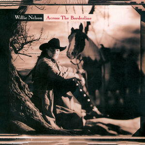 Across The borderline , Willie Nelson