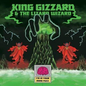 I'm In Your Mind Fuzz , King Gizzard and the Lizard Wizard
