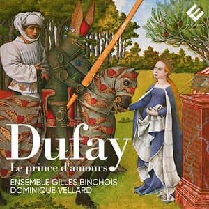 Dufay: Le Prince d'amours , Ensemble Gilles Binchois