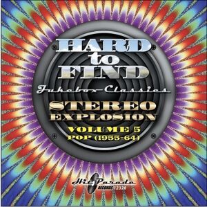 Hard To Find Jukebox Classics: Stereo Explosion Vol. 5 Pop (1955-64)