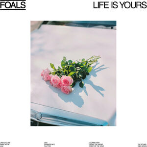 Life Is Yours , Foals