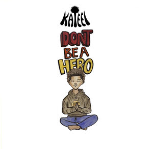 Don't Be A Hero , Kateel