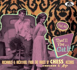 That'll Flat Git It Vol. 46: Rockabilly & Rock 'n' Roll From The Vaults Of Chess Records (Various Artists) , Various Artists