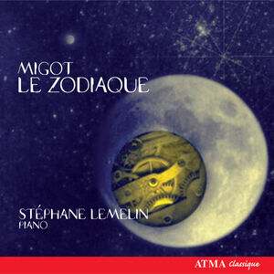 Zodiaque & Other Piano Works , Stephane Lemelin