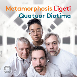 Metamorphosis Ligeti , Quatuor Diotima
