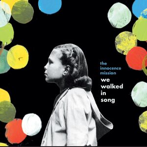 We Walked in Song , The Innocence Mission