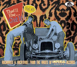 That'll Flat...Git It! Volume 45: Rockabilly & Rock 'n' Roll From the Vaults of Imperial Records