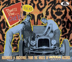 That'll Flat...Git It! Volume 45: Rockabilly & Rock 'n' Roll From the Vaults of Imperial Records , Various