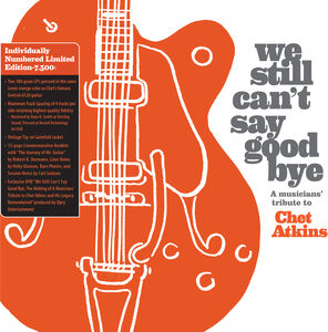 We Still Can't Say Goodbye: A Musicians' Tribute To Chet Atkins (Various Artists)