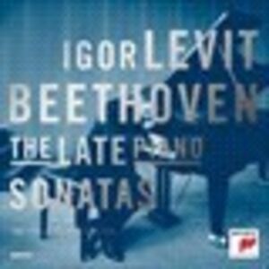Late Piano Sonatas , Igor Levit