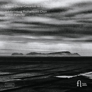 Russian Choral Concertos - An Introduction , Yekaterinburg Philharmonic Choir