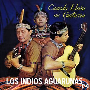 Cuando Llora mi Guitarra , Los Indios Aguarunas