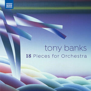 Tony Banks: 18 Pieces for Orchestra , Czech National Symphony Orchestra