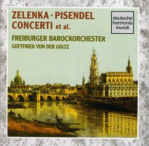Zelenka/ Pisendel Concerti , Gottfried von der Goltz