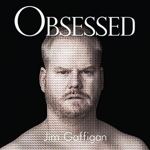 Obsessed , Jim Gaffigan
