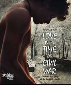 Love in the Time of Civil War (L'Amour Au Temps De La Guerre Civile)