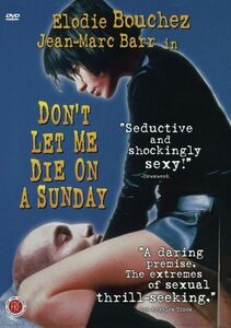 Don't Let Me Die on a Sunday , Jean-Marc Barr