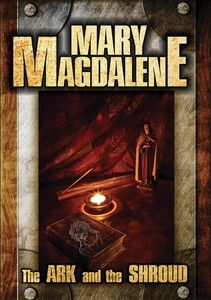 Mary Magdalene: The Ark And The Shroud , Philip Gardiner