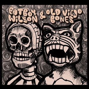 Fatboy Wilson & Old Viejo Bones