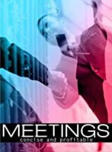 Meetings Concise and Profitable