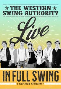 LIVE in Full Swing - A High Brow Hootenanny , The Western Swing Authority