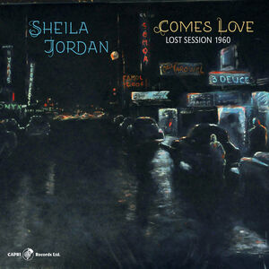 Comes Love - Lost Session 1960 , Sheila Jordan