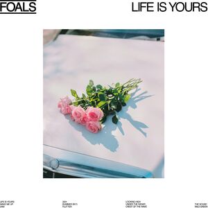 Life Is Yours , Foals