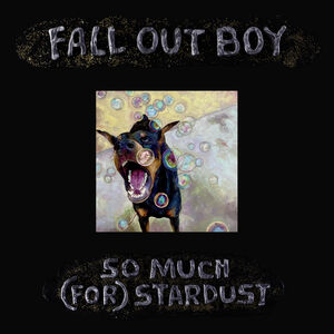 So Much (For) Stardust , Fall Out Boy