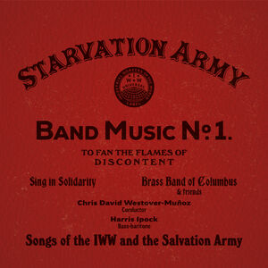 Starvation Army: Band Music No. 1 - Songs of the Iww & the Salvation