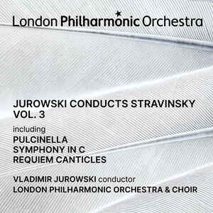 Jurowski Conducts Stravinsky Vol. 3 , London Philharmonic Orchestra