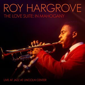 The Love Suite: In Mahogany , Roy Hargrove