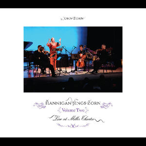 Hannigan Sings Zorn Volume Two - Archival Series , John Zorn