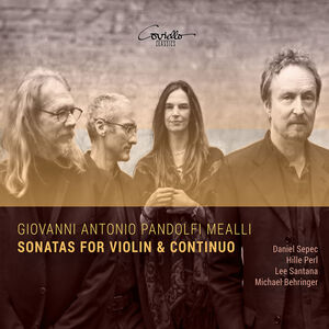Pandolfi-Mealli: Sonatas for Violin & Continuo , Daniel Sepec