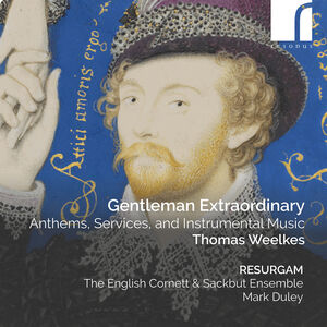 Gentleman Extraordinary , Thomas Weelkes