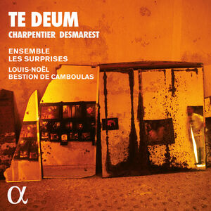 Te Deum , Ensemble Les Surprises